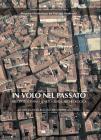 In volo nel passato. Aerografia e cartografia archeologica In volo nel passato. Aerografia e cartografia archeologica