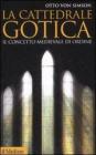 La cattedrale gotica. Il concetto medievale di ordine La cattedrale gotica. Il concetto medievale di ordine
