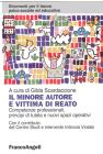 Il minore autore e vittima di reato. Competenze professionali, principi di tutela e nuovi spazi operativi