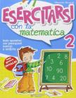 Esercitarsi con la matematica. Per la 2� classe elementare
