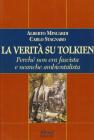 La verit� su Tolkien. Perch� non era fascista e neanche ambientalista