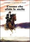 L' uomo che sfid� le stelle. Augusto Imperiali, il buttero che sconfisse Buffalo Bill