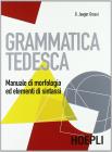Grammatica tedesca. Manuale di morfologia ed elementi di sintassi. Per le Scuole superiori