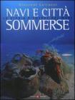 Navi e citt� sommerse. La storia riemerge dal mare
