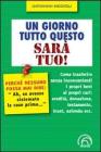 Un giorno tutto questo sar� tuo! Come trasferire senza inconvenienti i propri beni ai propri cari: eredit�, donazione, testamento, trust, azienda ecc.
