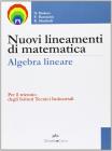 Nuovi lineamenti di matematica. Algebra lineare. Con espansione online. Per il triennio degli Ist. tecnici industriali