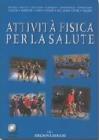 Attivit� fisica per la salute. Con CD-ROM