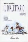 Il dialettario modenese. Dizionario di proverbi, modi di dire e curiosit� in dialetto modenese vol.1