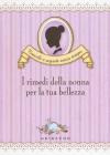 I RIMEDI DELLA NONNA PER LA TUA BELLEZZA. E-book