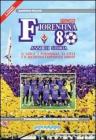 Fiorentina 80 anni di storia-. Volume + Aggiornamento 2007/08