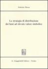 La strategia di distribuzione dei beni ad elevato valore simbolico
