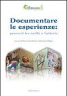 Documentare le esperienze. Percorsi tra realt� e fantasia