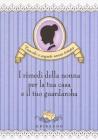 I RIMEDI DELLA NONNA PER LA TUA CASA E IL TUO GUARDAROBA. E-book