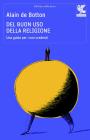 Del buon uso della religione. Una guida per i non credenti. E-book