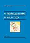 La riforma della scuola. Le idee, le leggi