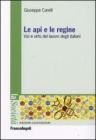 Le api e le regine. Vizi e virt� del lavoro degli italiani
