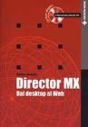 Director MX. Dal desktop al Web. Con CD-ROM