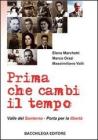 Prima che cambi il tempo. Valle del Santerno, porta per la libert�. Con DVD