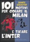 101 motivi per odiare il Milan e tifare l'Inter 101 motivi per odiare il Milan e tifare l'Inter