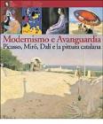 Modernismo e Avanguardia. Picasso, Mir�, Dal� e la pittura catalana