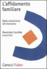 L' affidamento familiare. Dalla valutazione all'intervento L' affidamento familiare. Dalla valutazione all'intervento