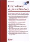 Codice catastale degli immobili urbani. Con CD-ROM