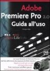 Adobe premiere pro 2.0. Guida all'uso Adobe premiere pro 2.0. Guida all'uso