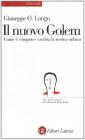 Il nuovo golem. Come il computer cambia la nostra cultura
