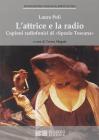 L' attrice e la radio. Copioni radiofonici di �spazio Toscana�. Con CD Audio