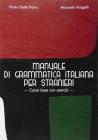 Manuale di grammatica italiana per stranieri. Corso base con esercizi
