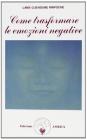 Come trasformare le emozioni negative