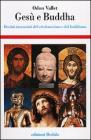 Ges� e Buddha. Destini incrociati del cristianesimo e del buddhismo