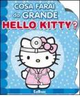 Cosa farai da grande Hello Kitty?