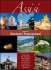 Assisi. Guida ai santuari francescani Assisi. Guida ai santuari francescani