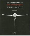Charlotte Perriand and photography. A wide-angle eye