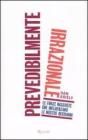 Prevedibilmente irrazionale Prevedibilmente irrazionale
