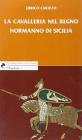 La cavalleria nel regno normanno di Sicilia