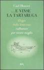 E vinse la tartaruga. Elogio della lentezza: rallentare per vivere meglio
