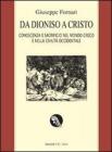 Da Dioniso a Cristo. Conoscenza e sacrificio nel mondo greco e nella civiltą occidentale Da Dioniso a Cristo. Conoscenza e sacrificio nel mondo greco e nella civiltą occidentale