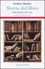 Storia del libro. Dall'antichit� al XX secolo