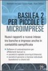 Basilea 2 per piccole e microimprese. Nuovi rapporti e nuove intese tra banche e imprese, anche in contabilit� semplificata