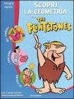 Scopri la geometria con the Flintstones. Per il 1� biennio