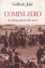 Uomini zero. La violenza spietata della guerra