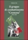 Il gruppo di combattimento �Cremona� 1943-1945