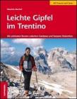 Leichte Gipfel im Trentino. Die sch�nsten Routen zwischen Gardasee und den Fassaner Dolomiten
