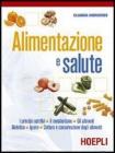 Alimentazione e salute. I principi nutritivi-Il metabolismo-Gli alimenti-Dietetica-Igiene. Per gli Ist. professionali alberghieri