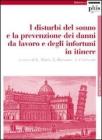 I disturbi del sonno e la prevenzione dei danni da lavoro e degli infortuni. Atti del Convegno (Pisa, novembre 2007)