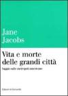 Vita e morte delle grandi citt�. Saggio sulla metropoli americana
