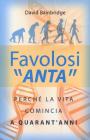 Favolosi �anta�. Perch� la vita comincia a quarant'anni
