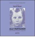 Alle partisanen. Eccidio del padule di Fucecchio (23 agosto 1944). Con CD-ROM. Per la Scuola media